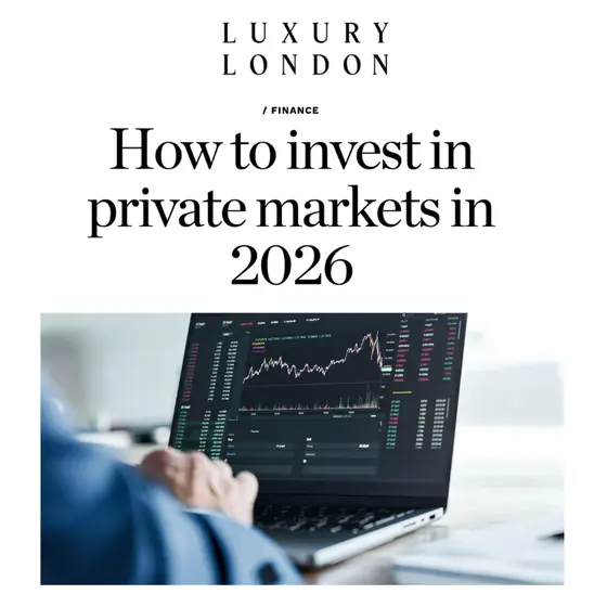 Luxury London: How to invest in private markets in 2026