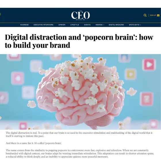 The CEO Magazine: Digital distraction and ‘popcorn brain’: how to build your brand
